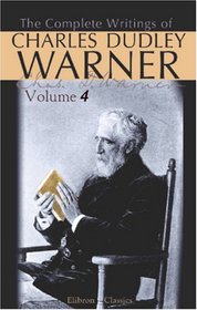 The Complete Writings of Charles Dudley Warner: Volume 4: In the Levant