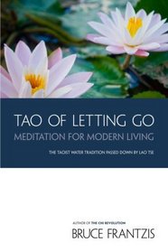 TAO of Letting Go: Meditation for Modern Living