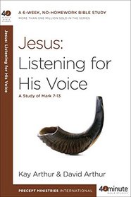 Jesus: Listening for His Voice (40-Minute Bible Studies)