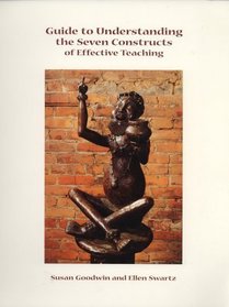 Guide to Understanding the Seven Constructs of Effective Teaching