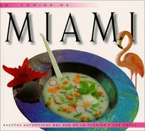 La Comida De Miami (Food of the World Cookbooks) (Spanish Edition)