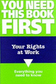 Your Rights at Work (You Need This Book First)