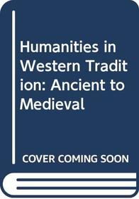 Humanities in Western Tradition: Ancient to Medieval