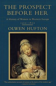 The Prospect Before Her: A History of Women in Western Europe (Volume One: 1500 - 1800)