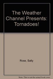 The Weather Channel Presents: Tornadoes!