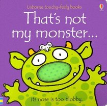 That's Not My Monster... (Touchy-Feely Board Books)