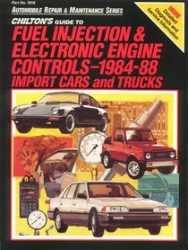 Chilton's Guide to Fuel Injection and Electronic Engine Controls, 1984-88 Import Cars and Trucks (Automobile Repair and Maintenance Series)