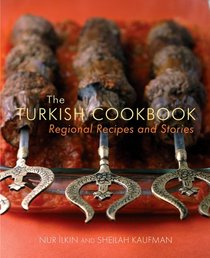 The Turkish Cookbook: Regional Recipes and Stories