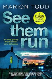 See Them Run (D.I. Clare Mackay, Bk 1)