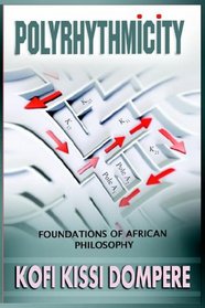 POLYRHYTHMICITY: FOUNDATIONS OF AFRICAN PHILOSOPHY (paperback)