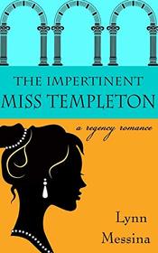 The Impertinent Miss Templeton: A Regency Romance (Love Takes Root) (Volume 5)