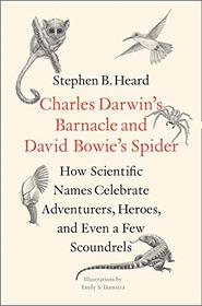Charles Darwin?s Barnacle and David Bowie?s Spider: How Scientific Names Celebrate Adventurers, Heroes, and Even a Few Scoundrels
