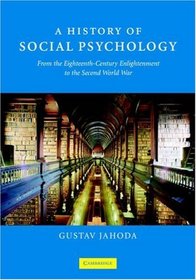 A History of Social Psychology: From the Eighteenth-Century Enlightenment to the Second World War