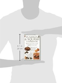 Pumpkin & Squash Cookbook: Make the Most of These Versatile Vegetables In This Collection of Recipes