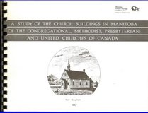 A Study of the Church Buildings in Manitoba of the Congregational, Methodist, Presbyterian and United Churches of Canada