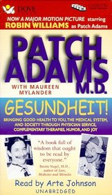 Gesundheit: Bringing Good Health to You, the Medical System, and Society Through Physician Service, Complementary Therapies, Humor, and Joy