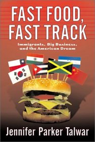 Fast Food, Fast Track? Immigrants, Big Business, and the American Dream