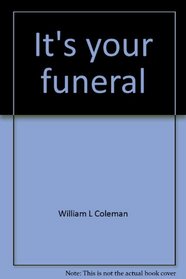 It's your funeral