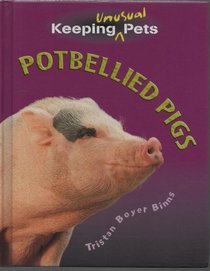Potbellied Pigs (Keeping Unusual Pets)