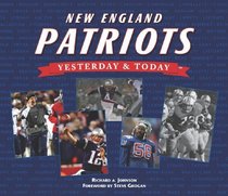 New England Patriots: Yesterday & Today