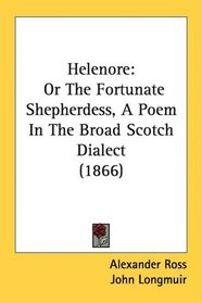 Helenore: Or The Fortunate Shepherdess, A Poem In The Broad Scotch Dialect (1866)
