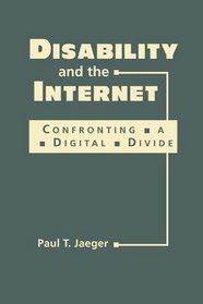 Disability and the Internet: Confronting a Digital Divide (Disability in Society)