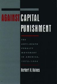 Against Capital Punishment: The Anti-Death Penalty Movement in America, 1972-1994