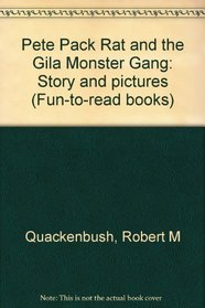 Pete Pack Rat and the Gila Monster Gang: Story and pictures (Fun-to-read books)