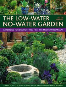 The Low-Water No-Water Garden: Gardening for Drought and Heat the Mediterranean Way.