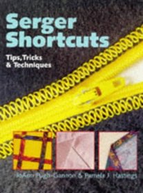 Serger Shortcuts: Tips, Tricks  Techniques
