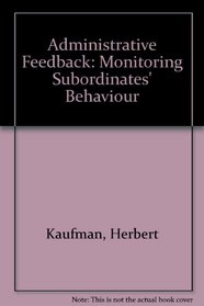 Administrative Feedback; Monitoring Subordinates' Behavior.