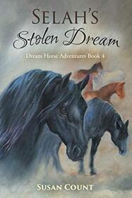 Selah's Stolen Dream (Dream Horse Adventures, Bk 4)