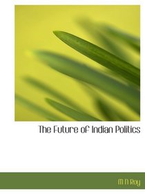 The Future of Indian Politics