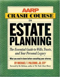 AARP Crash Course in Estate Planning : The Essential Guide to Wills, Trusts, and Your Personal Legacy