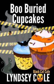 Boo Buried Cupcakes (Black Cat Cafe Cozy Mystery Series) (Volume 11)