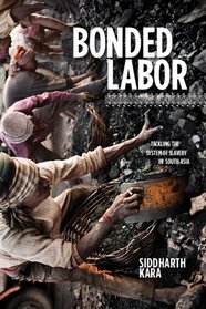 Bonded Labor: Tackling the System of Slavery in South Asia