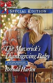 The Maverick's Thanksgiving Baby (Montana Mavericks: 20 Years in the Saddle, Bk 5) (Harlequin Special Edition, No 2366)