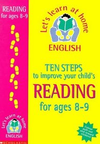 Ten Steps to Improve Your Child's Reading: Age 8-9 (Lets Learn at Home: English)