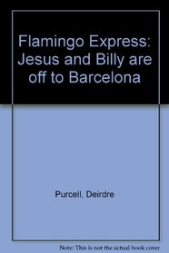 Flamingo Express: Jesus and Billy are off to Barcelona
