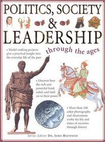Politics, Society, and Leadership Through the Ages (Through the Ages (Lorenz))