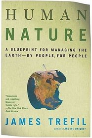 Human Nature : A Blueprint for Managing the Earth--by People, for People