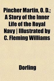 Pincher Martin, O. D.; A Story of the Inner Life of the Royal Navy | Illustrated by C. Fleming Williams