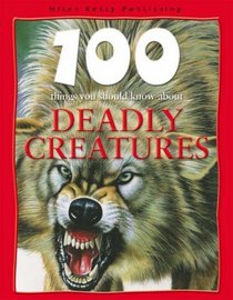 Deadly Creatures (100 Things You Should Know About...)