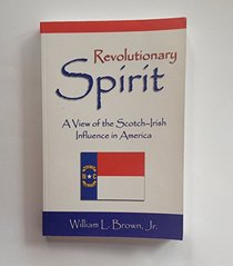 Revolutionary Spirit: A View of the Scotch-Irish Influence in America