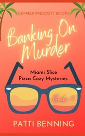 Banking on Murder (Miami Slice Cozy Mysteries)