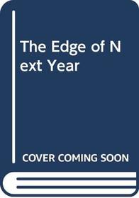 The Edge of Next Year