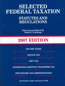 Lathrope's Selected Federal Taxation Statutes & Regulations, 2007