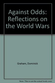 Against Odds: Reflections on the World Wars