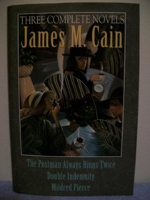 James M. Cain : Three Complete Novels