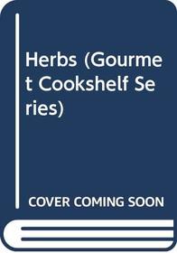 Herbs (Gourmet Cookshelf Series)